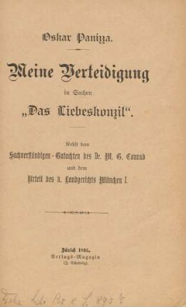 Meine Verteidigung in Sachen "Das Liebeskonzil" : nebst dem Sachverständigengutachten des Dr. M. G. Conrad und dem Urteil des k. Landgerichts München I.