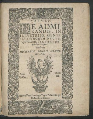 Carmen De Admirandis, In Illustriss. Gente Palatinorum Ducumque Boiorum, Triadibus: quae sunt hoc tempore