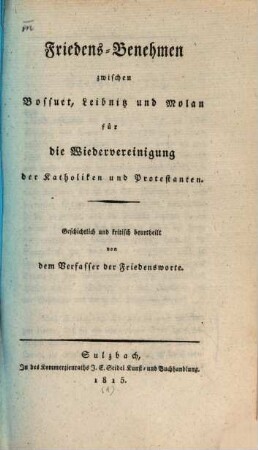 Friedens-Benehmen zwischen Bossuet, Leibnitz und Molan für die Wiedervereinigung der Katholiken und Protestanten