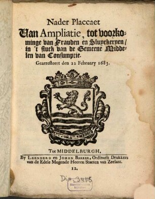 Nader Placcaet Van Ampliatie, tot voorkominge van Frauden en Sluyckeryen, in 't stuck van de Gemeene Middelen van Consumptie, Gearresteert den 22 February 1683