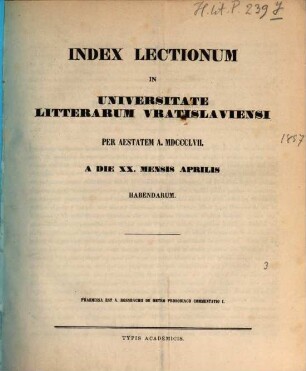 Index lectionvm in Vniversitate Litterarvm Vratislaviensi per ... anni ... habendarvm. 1857, 1857