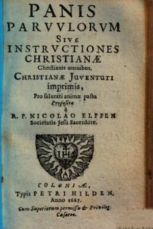 Panis Parvulorum Sive Instructiones Christianae Christianis omnibus, Christianae Juventuti imprimis