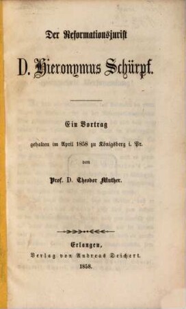 Der Reformationsjurist Doktor Hieronymus Schürpf : Ein Vortr. geh. im April 1858 zu Königsberg i. Pr.