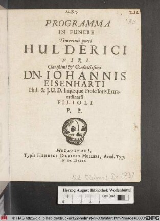 Programma In Funere Tenerrimi pueri Hulderici Viri Clarißimi & Consultissimi Dn. Johannis Eisenharti Phil. & I.U.D. huiusque Professoris Extraordinarii Filioli P.P.