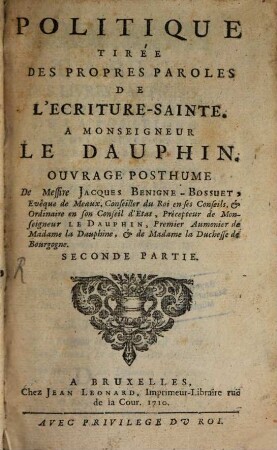 Politique Tirée Des Propres Paroles De L'Ecriture-Sainte : A Monseigneur Le Dauphin ; Ouvrage Posthume, 2