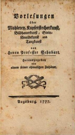 Vorlesungen über Mahlerey, Kupferstecherkunst, Bildhauerkunst, Steinschneidekunst und Tanzkunst