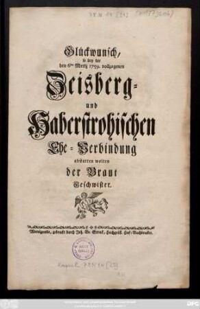 Glückwunsch, so bey der den 6ten Mertz 1759. vollzogenen Zeisberg- und Haberstrohischen Ehe-Verbindung abstatten wolten der Braut Geschwister
