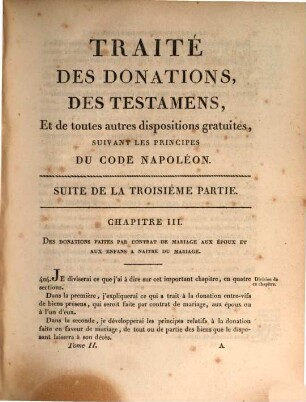 Traité des donations, des testamens et de toutes autres dispositions gratuites : suivant les principes du Code Napoléon ; Précédé d'un discours historique sur l'ancienne législation relative à cette matière. 2