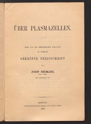 Über Plasmazellen : eine von der medizinischen Fakultät zu Rostock gekrönte Preisschrift