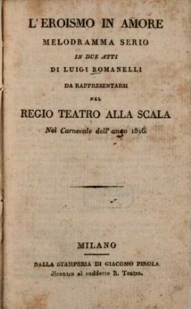 L' eroismo in amore : Melodramma serio in 2 atti