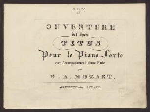 Ouverture de l'Opera Titus Pour le Piano Forte : avec Accompagnement d'une Flute