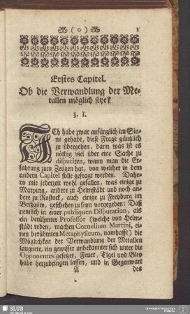 Erstes Capitel. Ob die Verwandlung der Metallen möglich seye?