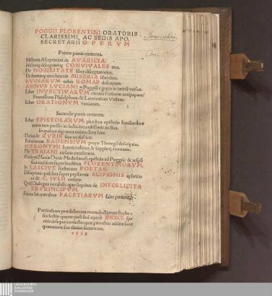 Poggii Florentini Oratoris || Clarissimi, Ac Sedis Apo.|| Secretarii Opervm || : Primae partis contenta. Historia disceptatiua de Avaricia. Histori[a]e disceptatiu[a]e Convivales tres. ... Asinvs Lvciani p[er] Poggiu[m] e gr[a]eco in latinu[m] versus. ... Secundae partis contenta. Liber Epistolarvm ... De laude Rvris siue rei rusticae. ... Finem ... Facetiarvm sales ponunt. ... Indice ... desuper confecto ...