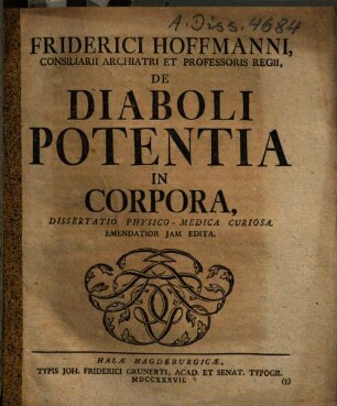 Friderici Hoffmanni, Consiliarii Archiatri et Professoris Regii, De Diaboli Potentia In Corpora : Dissertatio Physico-Medica Curiosa