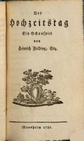Mannheimer Schaubühne, 1[,1]. Der Hochzeitstag : ein Schauspiel