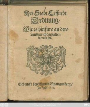 Der Stadt Erffurdt Ordnung/ Wie es hinfuro an dero Landgericht gehalten werden sol : [Publicirt am 4. Augusti im Jahr ... 1635.]