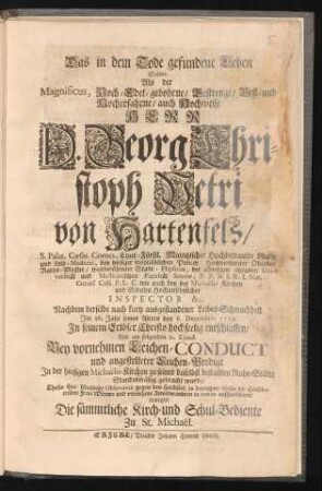 Das in dem Tode gefundene Leben Solten, Als der Magnificus ... D. Georg Christoph Petri von Hartenfels/ S. Palat Cæsar. Comes ... Nachdem derselbe ... den 6. Decembris 1718. ... entschlaffen/ ...