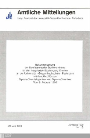 Bekanntmachung der Neufassung der Studienordnung für den integrierten Studiengang Chemie an der Universität - Gesamthochschule - Paderborn mit den Abschlüssen Diplom-Chemieingenieur und Diplom-Chemiker vom 8. Februar 1990 : 29. Juni 1990
