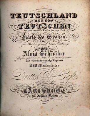 Teutschland und die Teutschen von den aeltesten Zeiten bis zum Tode Karl's des Großen : zur Bildung und Unterhaltung, 3