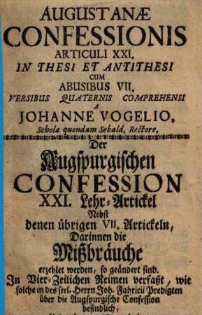 Augustanae Confessionis Articuli XXI In Thesi Et Antithesi Cum Abusibus VII. : = Der Augspurgischen Confession XXI. Lehr-Artickel ...