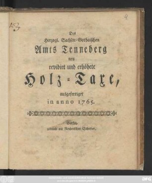 Des Herzogl. Sachsen-Gothaischen Amts Tenneberg neu revidirt und erhöhete Holz-Taxe : ausgefertiget in anno 1765