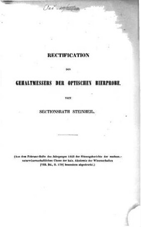 Rectification des Gehaltmessers der optischen Bierprobe : (Aus dem Febr.-Hft. des Jg. 1852 der Sitz.-berichter der math.-naturw. Cl. d. k. Ak. d. W. besonders abgedruckt.)