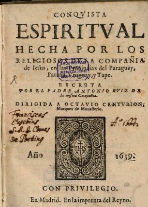 Conquista espiritual hecha por los Religiosos de la Compañia de Jesus en las provincias Paraguay, Parana ...