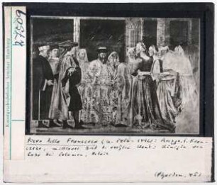 Piero della Francesca: Königin von Saba zu Besuch bei König Salomo. Arezzo, San Francesco