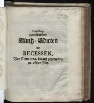 Vorstellung Unterschiedlicher Müntz-Edicten und Recessen, Von Anno 1676. bis auf gegenwärtigees 1680te Jahr