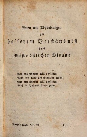 Goethe's Werke : Unter des durchlauchtigsten deutschen Bundes schützenden Privilegien. 6, [Noten und Abhandlungen zu besserem Verständnis des West-östlichen Divans]