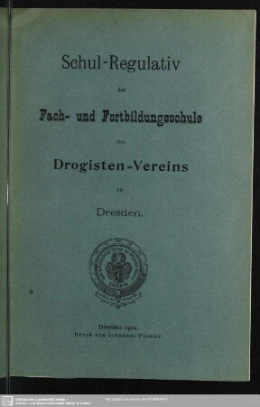 [Hauptbd.]: Schul-Regulativ der Fach- und Fortbildungsschule des Drogisten-Vereins zu Dresden