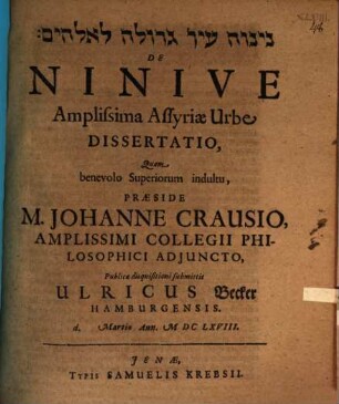 Nînwē ʿîr gedôlā l-ēlohîm, de Ninive, amplissima Assyriae urbe, dissertatio