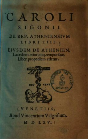 De republica Atheniensium Caroli Sigonii de Rep. Atheniensium libri IIII.