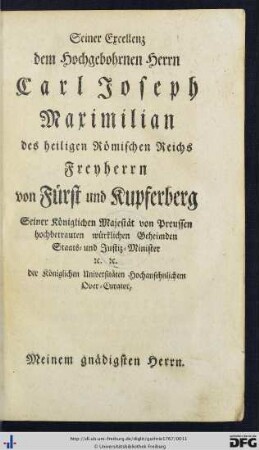 Seiner Excellenz dem hochgebohrnen Herr Carl Joseph Maximilian des heiligen Römischen Reichs Freyherrn von Fürst und Kupferberg ...