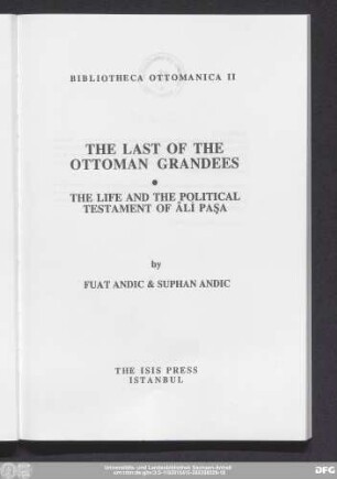 The last of the Ottoman grandees : the life and the political testament of Âli Paşa