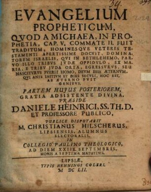 Evangelium propheticum, quod a Michaea in prophetia C. V. comm. 2. fuit traditum ...