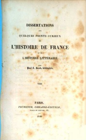Dissertations sur quelques points curieux de l'histoire de France et de l'histoire litteraire. 8