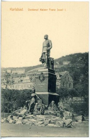 Karlsbad. Kaiser-Franz-Josef-Denkmal (1910) : Karlsbad. Denkmal Kaiser Franz Josef I. (1910; E. Boermel, 1923 entfernt)