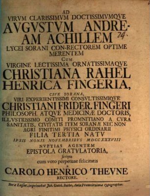 Ad virum clarissimum doctissimumque Augustum Andream Achillem ... cum virgine ... Christiana Rahel Henrica Fingeria ... nuptias agentem epistola gratulatoria