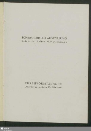 Schirmherr Der Ausstellung: Reichsstatthalter M. Mutschmann - Ehrenvorsitzender: Oberbürgermeister Dr. Nieland