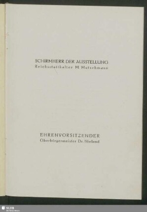 Schirmherr Der Ausstellung: Reichsstatthalter M. Mutschmann - Ehrenvorsitzender: Oberbürgermeister Dr. Nieland