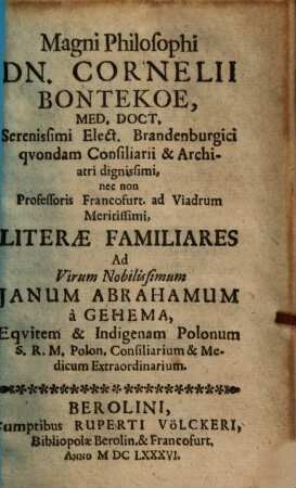 Cornelii Bontekoe Literae familiares ad virum nobilissimum Janum Abrahamum a Gehema ...