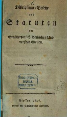 Disciplinar-Gesetze und Statuten der Großherzoglich Hessischen Universität Gießen