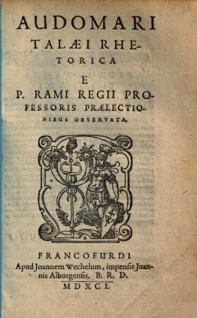 Audomari Talaei Rhetorica E P. Rami Regii Professoris Praelectionibus Observata