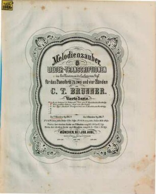 Melodienzauber : 6 Liedertranscriptionen im brillanten, mittelschweren Styl für d. Pianoforte zu 2 u. 4 Hdn., 4. Op. 395a, H. 1 - 6