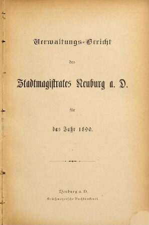 Verwaltungs-Bericht des Stadtmagistrates Neuburg a.D. : für das Jahr .... 1890