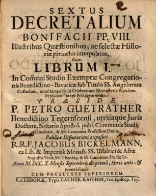 Sextus Decretalium Bonifacii PP. VIII. illustribus quaestionibus, ac selectae historiae periochis interpolatus