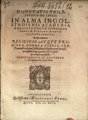 Disputatio Philosophica De Cavsis : In Alma Ingolstadiensi Academia A Religiosorum Congregatione D. Virginis Annunciatae Proposita