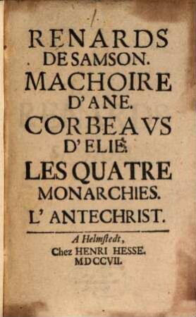 Renards De Samson : Machoire D'Ane. Corbeaus D'Elie. Les Quatre Monarchies. L'Antechrist