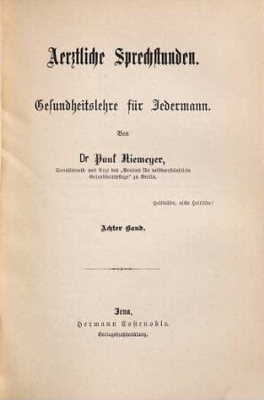 Aerztliche Sprechstunden : Zeitschrift für naturgemäße Gesundheits- und Krankenpflege ; Organ des Hygienischen Vereins zu Berlin, 7. [ca. 1880]